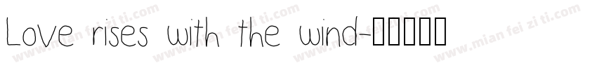 Love rises with the wind字体转换